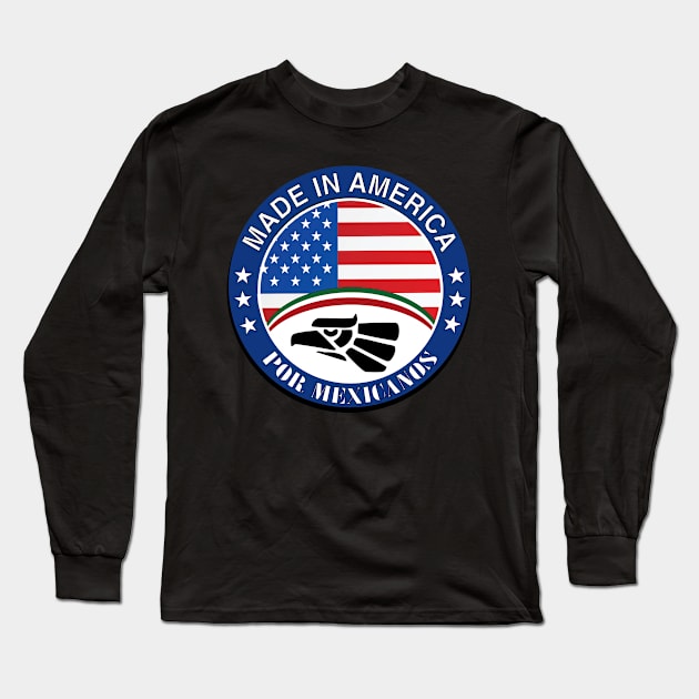 Made in America by Mexican hands Long Sleeve T-Shirt by Estudio3e